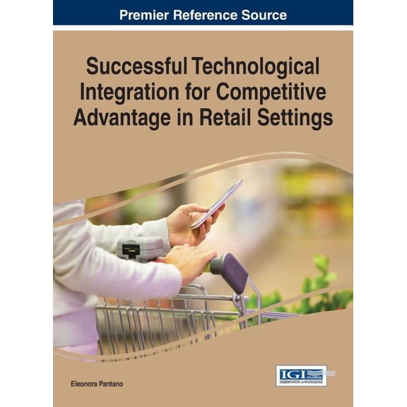 Successful Technological Integration for Competitive Advantage in Retail Settings, (Hardcover)