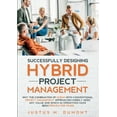 thumbnail image 1 of Successfully Designing Hybrid Project Management: Why the combination of Scrum with conventional project management appr, (Paperback), 1 of 1