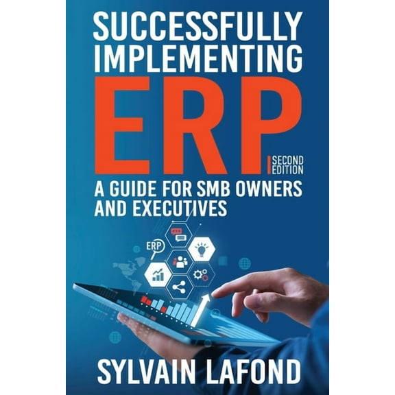 Successfully Implementing ERP: A Guide for SMB Owners and Executives, (Paperback)