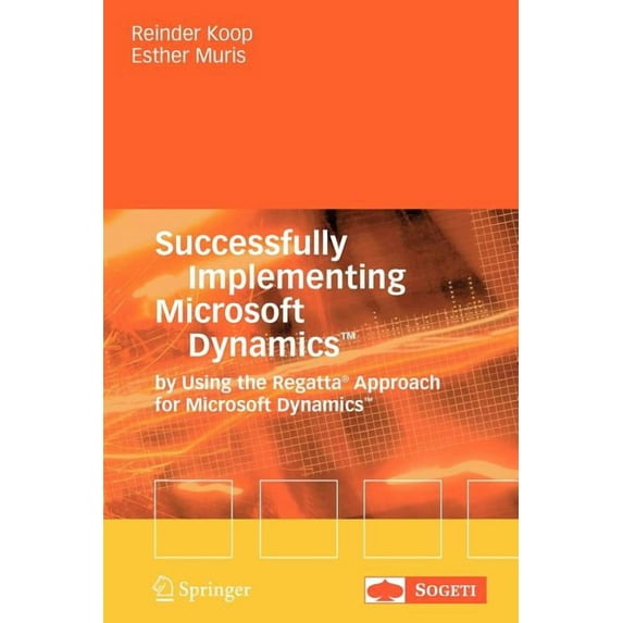 Successfully Implementing Microsoft Dynamics(tm): By Using the Regatta(r) Approach for Microsoft Dynamics(tm), (Paperback)