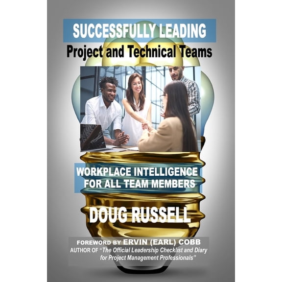 Successfully Leading Project and Technical Teams: Workplace Intelligence For All Team Members, (Paperback)
