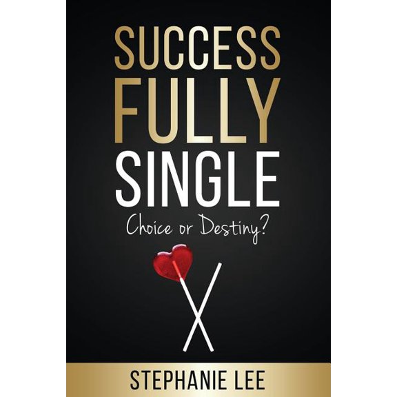 Successfully Single: Choice or Destiny?