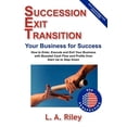 thumbnail image 1 of Succession Exit Transition, Your Business for Success - (SET) Your Business for Success - How to (Paperback) by L. A. Riley, 1 of 1
