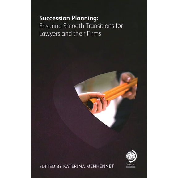 Succession Planning : Ensuring Smooth Transitions for Lawyers and th (Paperback)
