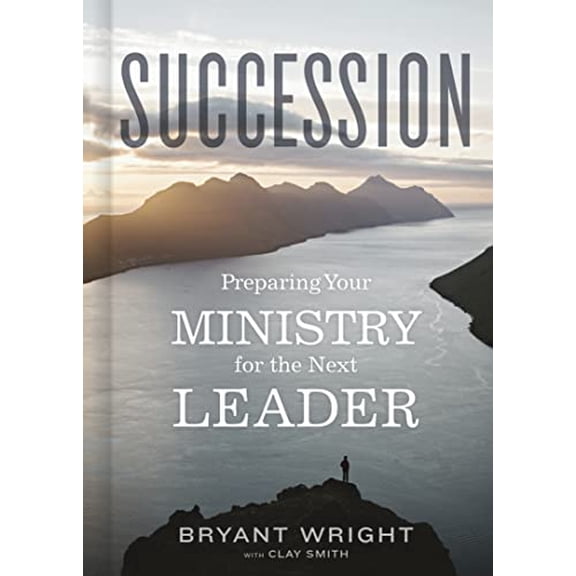 Pre-Owned Succession: Preparing Your Ministry for the Next Leader (Hardcover) 1087758750 9781087758756