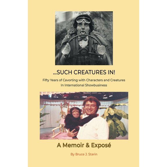 ...Such Creatures In! - Fifty Years of Cavorting with Characters and Creatures in International Showbusiness, (Paperback)