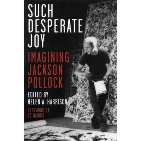 Pre-Owned Such Desperate Joy: Imagining Jackson Pollack (Paperback) 1560252847 9781560252849