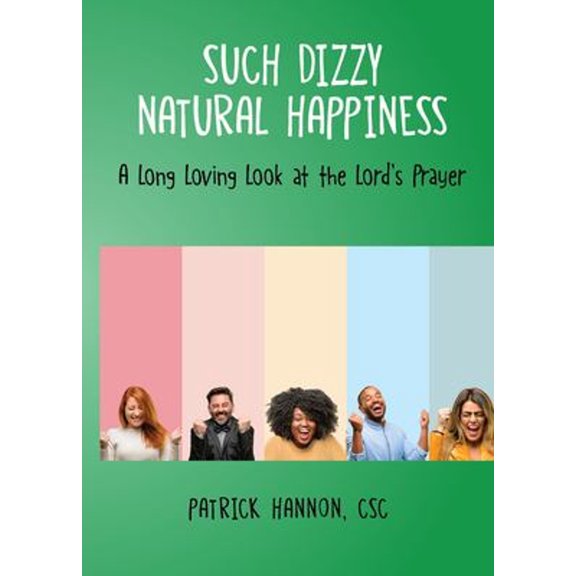 Pre-Owned Such Dizzy Natural Happiness: A Long Loving Look at the Our Father (Paperback) 0879467207 9780879467203