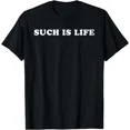 thumbnail image 1 of Such Is Life T-Shirt, 1 of 6