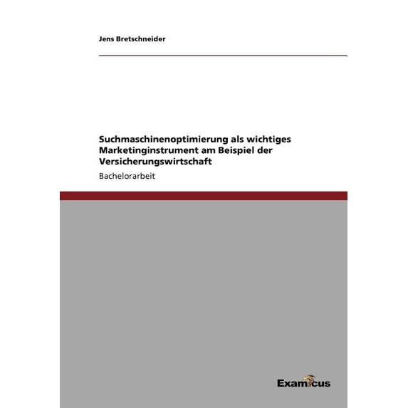 Suchmaschinenoptimierung als wichtiges Marketinginstrument am Beispiel der Versicherungswirtschaft, (Paperback)