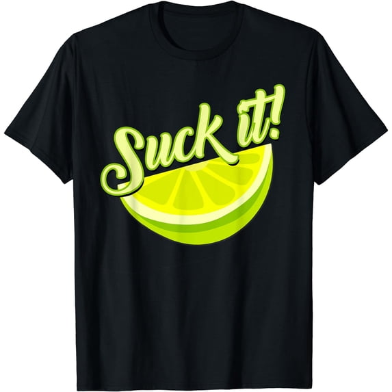Suck It Mexican Shirt Funny Green Lime Slice Gift Lemon Love T-Shirt Black Small
