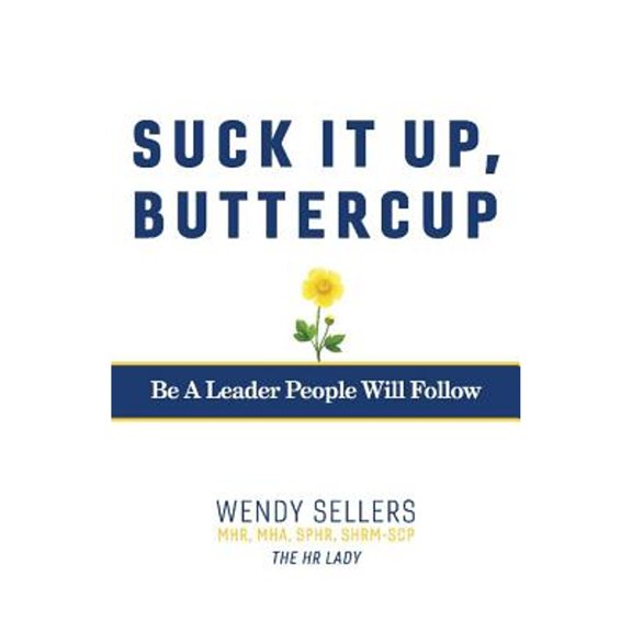 Pre-Owned Suck It Up, Buttercup: Be a Leader People Will Follow (Paperback) 1543930832 9781543930832