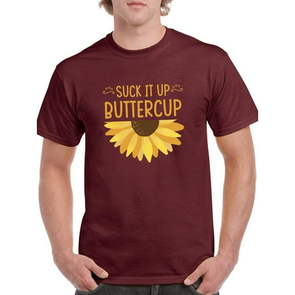 Suck It Up Buttercup. T-Shirt Men -Smartprints Designs, Male Large