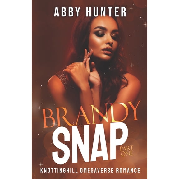 Knotting Hill Omegaverse Romance (Suck I Brandy Snap: Part One: Why Choose Bully Omegaverse Duet, Book 2, (Paperback)
