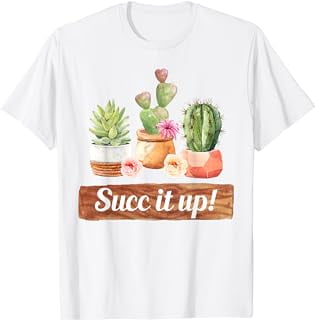 Suck It Up T-Shirt Succ it Up Funny Cactus Punny Succulent T-Shirt ...