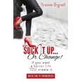 thumbnail image 1 of Suck It Up Or Change!: : If You Want A Better Life You Create It, With The 7F Principles, 1 of 1