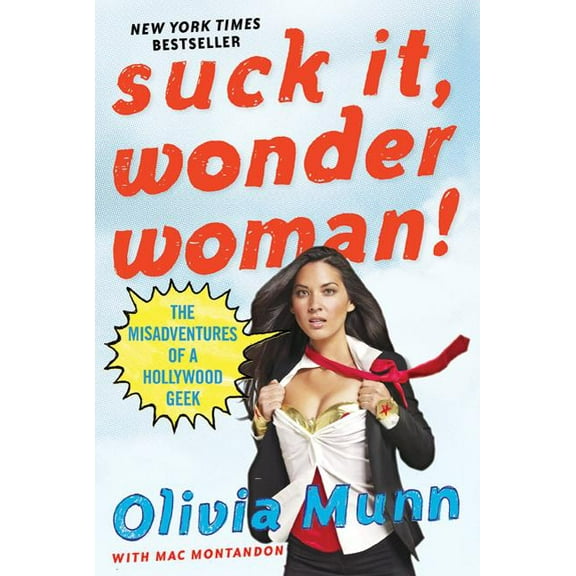 Suck It, Wonder Woman!: The Misadventures of a Hollywood Geek, (Paperback)