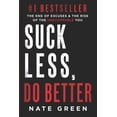 thumbnail image 1 of Suck Less, Do Better: The End of Excuses &amp; the Rise of the Unstoppable You, (Paperback), 1 of 1