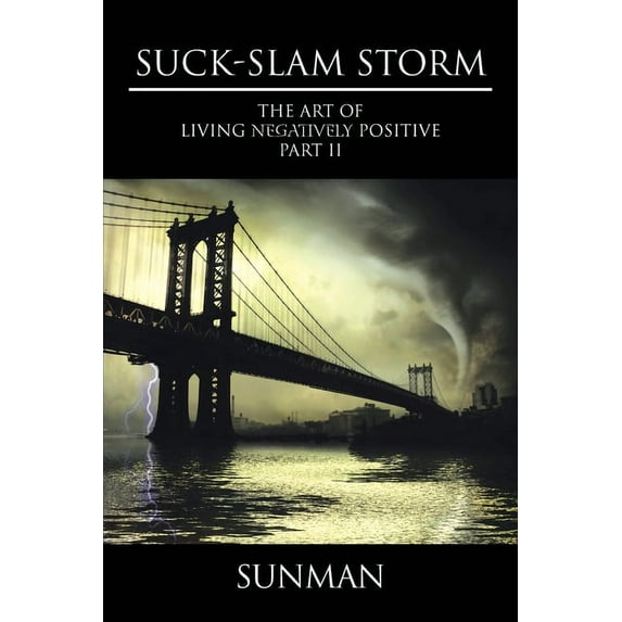 Suck-Slam Storm: The Art of Living Negatively Positive Part II (Paperback)