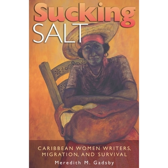 Pre-Owned Sucking Salt: Caribbean Women Writers, Migration, and Survival Paperback