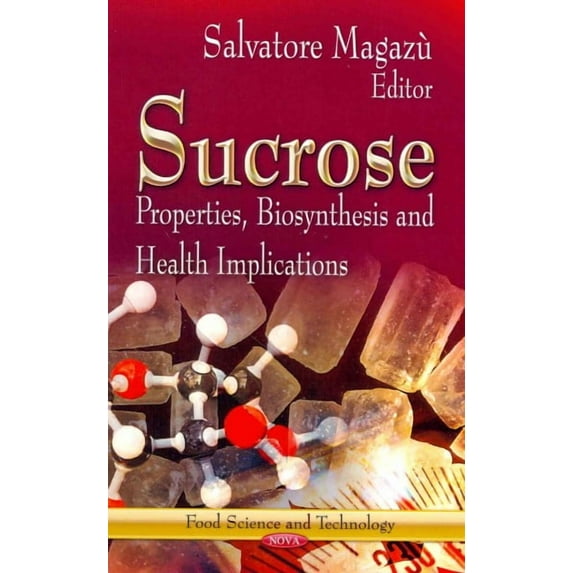 Sucrose : Properties, Biosynthesis and Health Implications