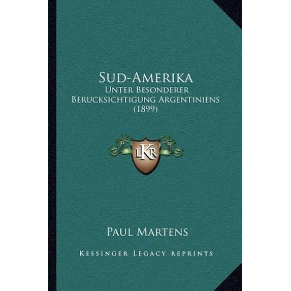 Sud-Amerika: Unter Besonderer Berucksichtigung Argentiniens (1899) Paperback