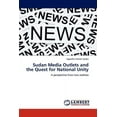 thumbnail image 1 of Sudan Media Outlets and the Quest for National Unity (Paperback), 1 of 1