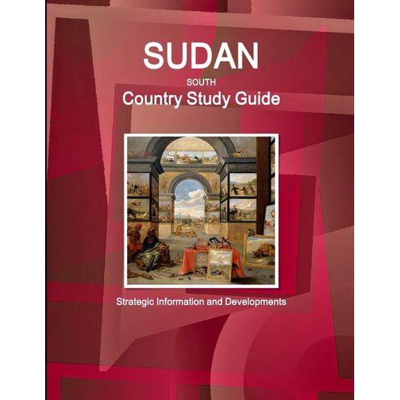 Sudan South Country Study Guide - Strategic Information and Developments, (Paperback)