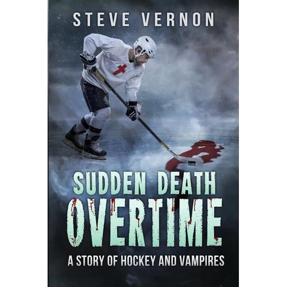 Sudden Death Overtime: A Story of Hockey and Vampires, (Paperback)