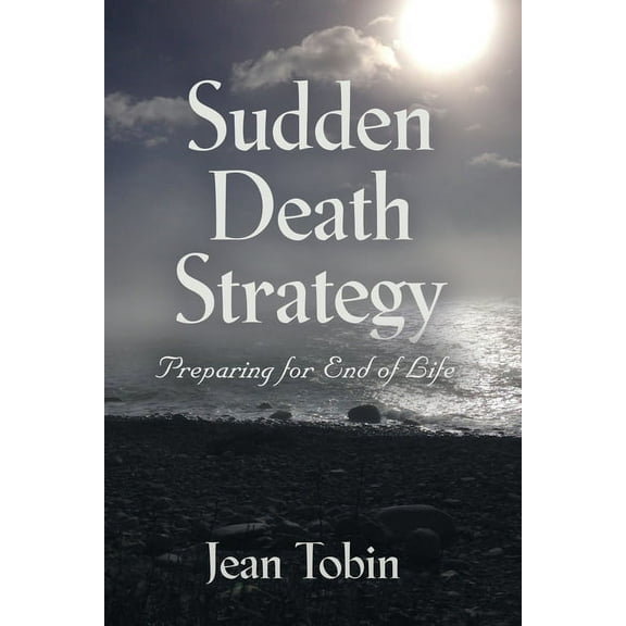 Sudden Death Strategy: Preparing for End of Life (Paperback)