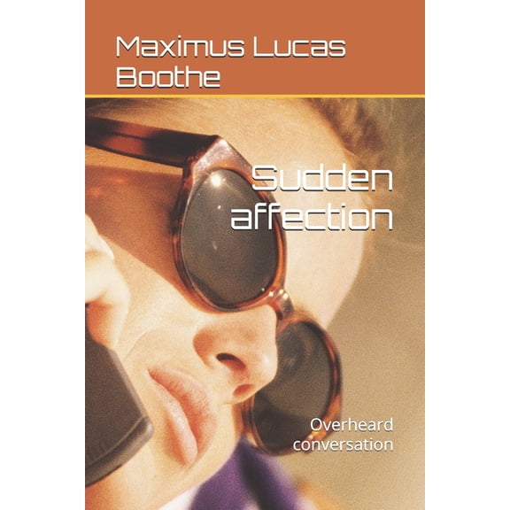 Sudden affection: Overheard conversation, (Paperback)