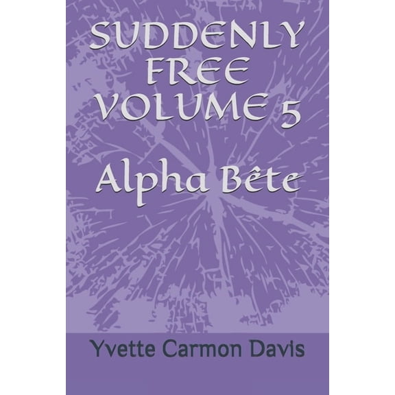 Suddenly Free, Volume 5, Alpha Bete