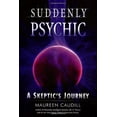 thumbnail image 1 of Pre-Owned Suddenly Psychic: A Skeptic's Journey (Paperback) 1571745017 9781571745019, 1 of 1