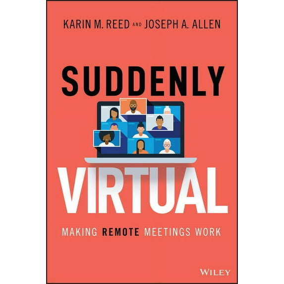 Suddenly Virtual: Making Remote Meetings Work (Hardcover)