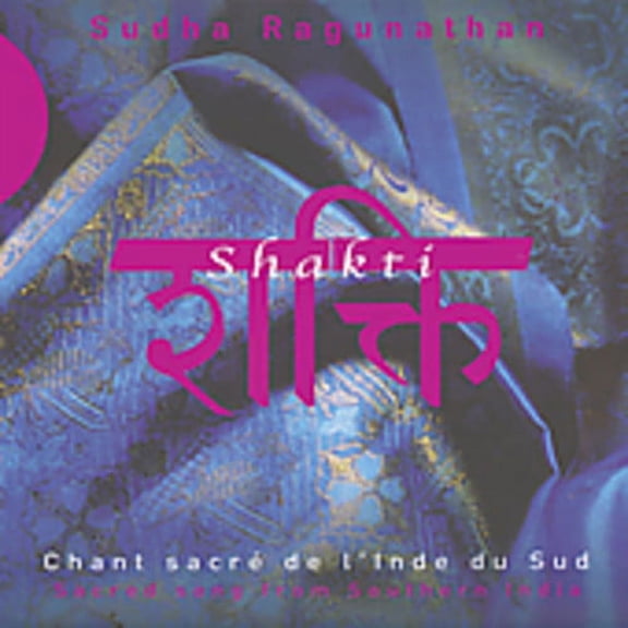 Sudha Ragunathan - Shakti: Sacred Song from Southern India - Music & Performance - CD