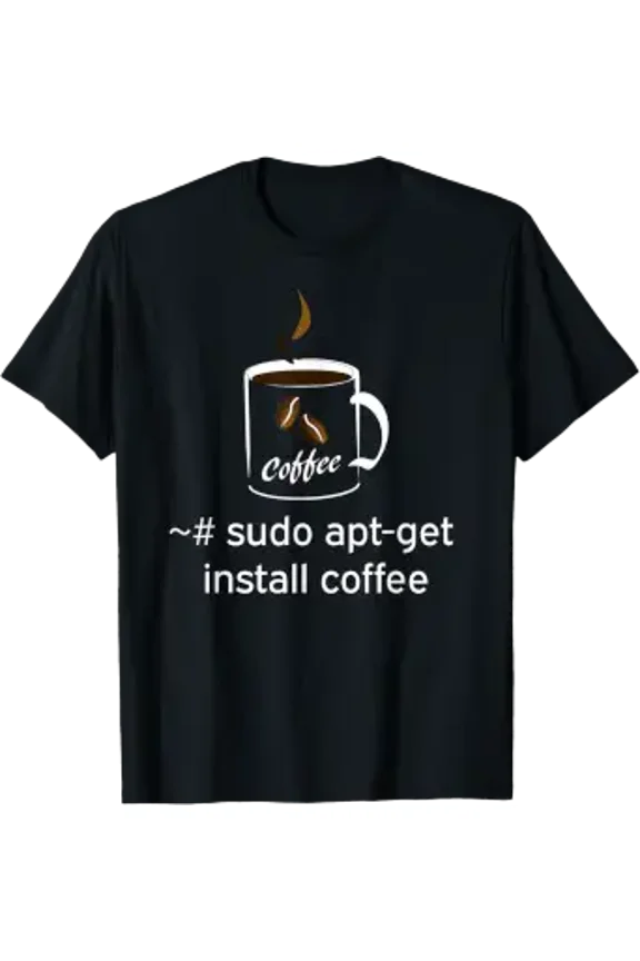 Sudo Apt Get Install Coffee Linux Sysadmin Programmer T-Shirt