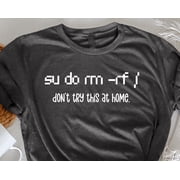 Sudo rm rf Shirt Programmer TShirt Coder TShirt Computer Science Shirt Software Engineer