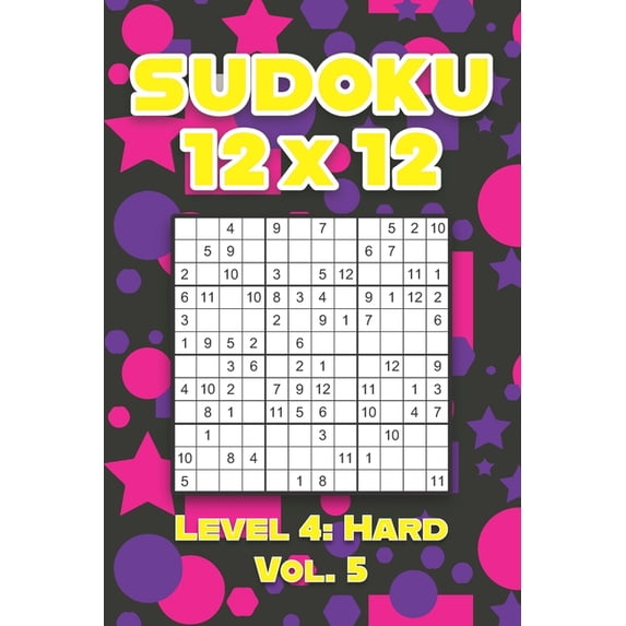 Sudoku 12 x 12 Level 4: Hard Vol. 5: Play Sudoku 12x12 Twelve Grid With Solutions Hard Level Volumes 1-40 Sudoku Cross S, (Paperback)