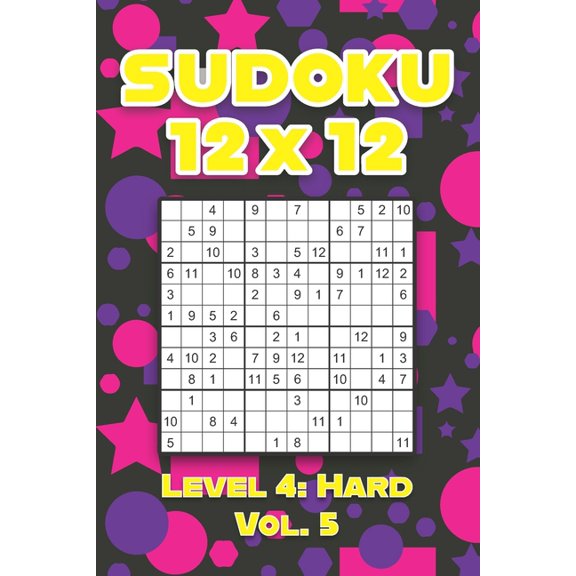 Sudoku 12 x 12 Level 4: Hard Vol. 5: Play Sudoku 12x12 Twelve Grid With Solutions Hard Level Volumes 1-40 Sudoku Cross S, (Paperback)