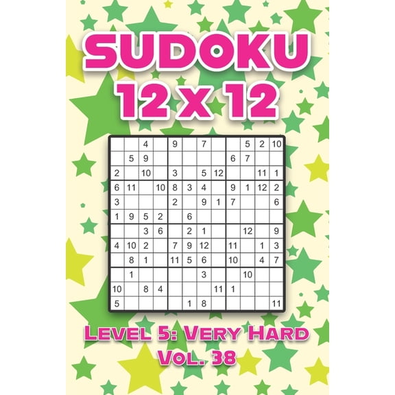 Sudoku 12 x 12 Level 5: Very Hard Vol. 38: Play Sudoku 12x12 Twelve Grid With Solutions Hard Level Volumes 1-40 Sudoku C, (Paperback)