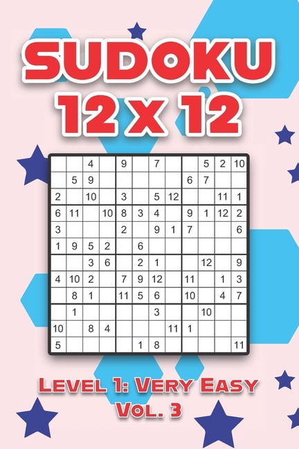 Sudoku 12 x 12 Level 1: Very Easy Vol. 3: Play Sudoku 12x12 Twelve Grid With Solutions Easy Level Volumes 1-40 Sudoku Cr, (Paperback)
