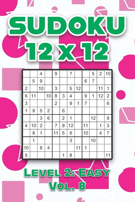Sudoku 12 x 12 Level 2: Easy Vol. 8: Play Sudoku 12x12 Twelve Grid With Solutions Easy Level Volumes 1-40 Sudoku Cross S, (Paperback)