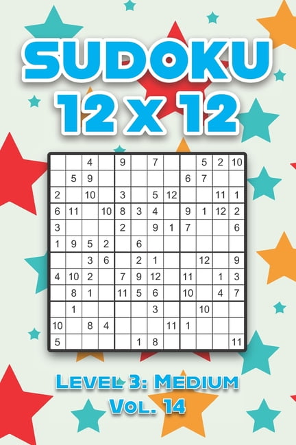 Sudoku 12 x 12 Level 3: Medium Vol. 14: Play Sudoku 12x12 Twelve Grid With Solutions Medium Level Volumes 1-40 Sudoku Cr, (Paperback)