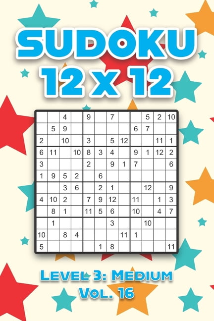 Sudoku 12 x 12 Level 3: Medium Vol. 16: Play Sudoku 12x12 Twelve Grid With Solutions Medium Level Volumes 1-40 Sudoku Cr, (Paperback)