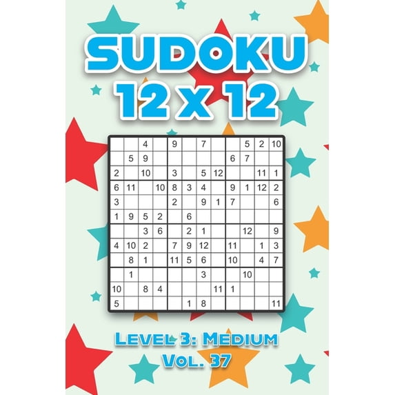 Sudoku 12 x 12 Level 3: Medium Vol. 37: Play Sudoku 12x12 Twelve Grid With Solutions Medium Level Volumes 1-40 Sudoku Cr, (Paperback)