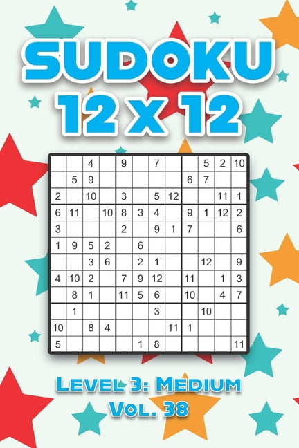 Sudoku 12 x 12 Level 3: Medium Vol. 38: Play Sudoku 12x12 Twelve Grid With Solutions Medium Level Volumes 1-40 Sudoku Cr, (Paperback)
