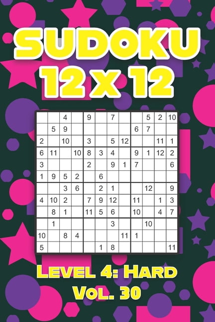 Sudoku 12 x 12 Level 4: Hard Vol. 30: Play Sudoku 12x12 Twelve Grid With Solutions Hard Level Volumes 1-40 Sudoku Cross , (Paperback)