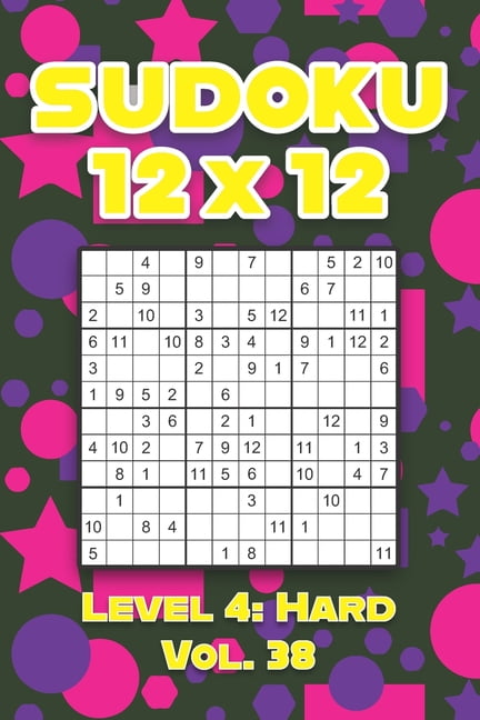 Sudoku 12 x 12 Level 4: Hard Vol. 38: Play Sudoku 12x12 Twelve Grid With Solutions Hard Level Volumes 1-40 Sudoku Cross , (Paperback)