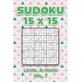 thumbnail image 1 of Sudoku 15 x 15 Level 4: Hard Vol. 7: Play Sudoku 15x15 Fifteen Grid With Solutions Hard Level Volumes 1-40 Sudoku Cross , (Paperback), 1 of 1