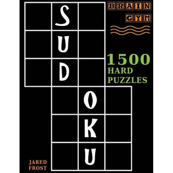Sudoku: 1500 Hard Puzzles to Exercise Your Brain: Big Book, Great Value. Brain Gym Series Book.